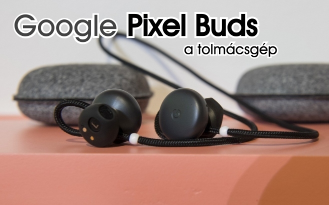 Elképesztő a Google új fülhallgatója, amivel bármilyen nyelvet azonnal megérthetsz (videó)